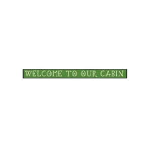 welcome to our cabin wooden sign